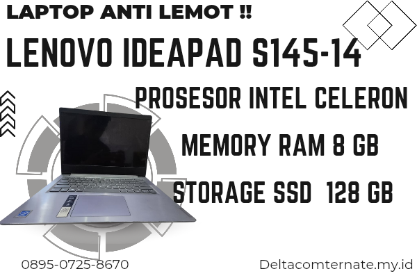 LENOVO IDEAPAD S145-14, TYPE BARU BODY SLIM, PROSESOR INTEL CELLERON RAM 8 GB SSD 128 GB DISPLAY 14 INCH MULUS